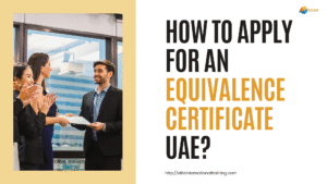 How to Apply for an Equivalence Certificate UAE?
