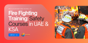 Fire Fighting Training: Safety Courses in UAE & KSA